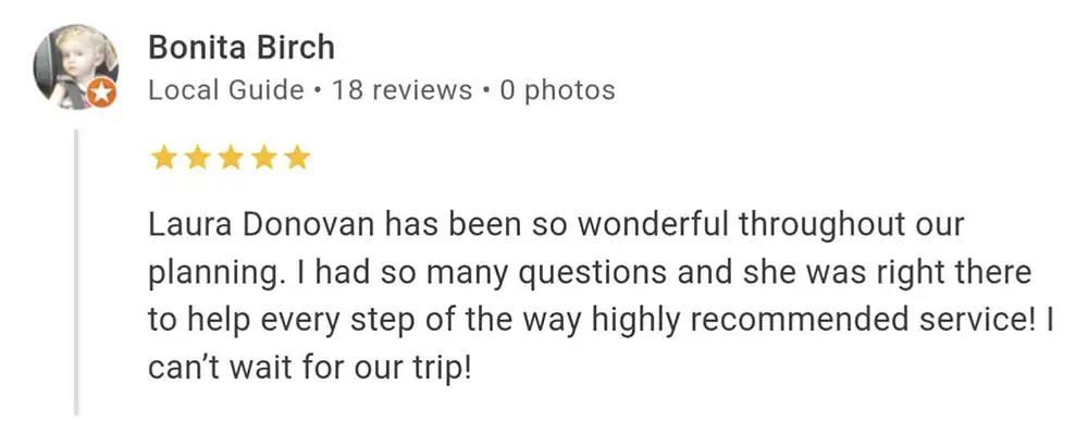 5-star Google review for Travel Agent from Favorite Grampy Travels. The review says, "Laura Donovan has been so wonderful throughout our planning. I had so many questions and she was right there to help every step of the way highly recommended service! I can't wait for our trip!"