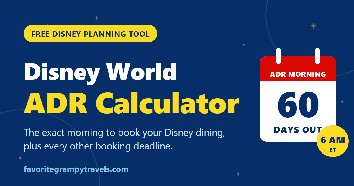 Disney World Advance Dining Reservation calculator from Favorite Grampy Travels